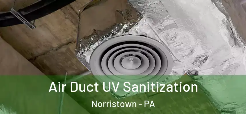 Air Duct UV Sanitization Norristown - PA