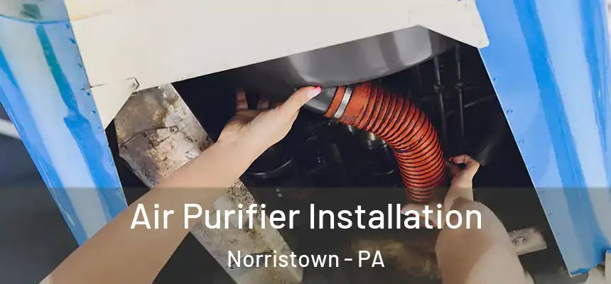 Air Purifier Installation Norristown - PA