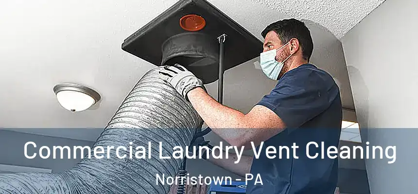 Commercial Laundry Vent Cleaning Norristown - PA