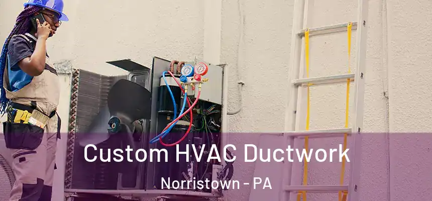  Custom HVAC Ductwork Norristown - PA