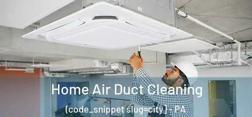  Home Air Duct Cleaning (code_snippet slug=city] - PA