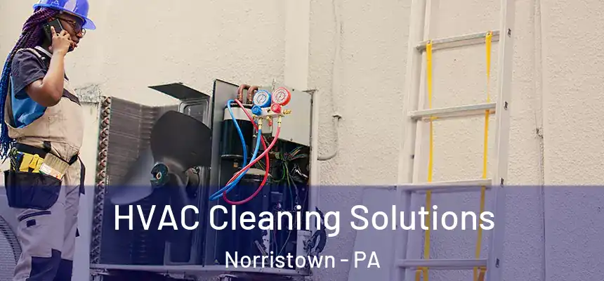 HVAC Cleaning Solutions Norristown - PA