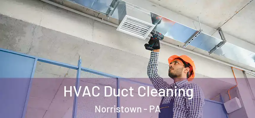  HVAC Duct Cleaning Norristown - PA
