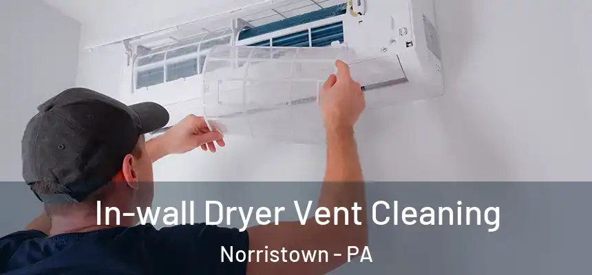  In-wall Dryer Vent Cleaning Norristown - PA
