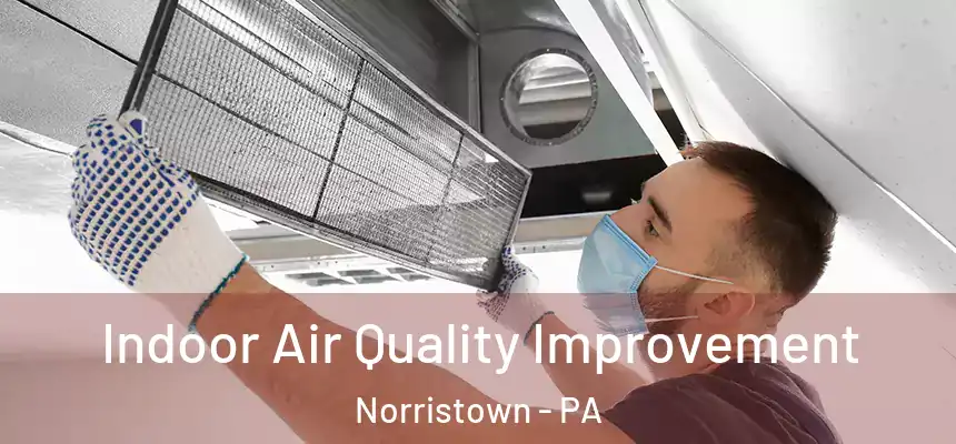  Indoor Air Quality Improvement Norristown - PA