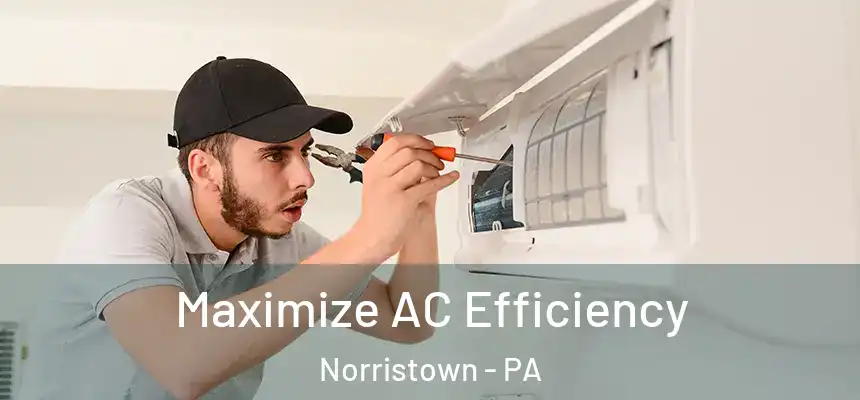 Maximize AC Efficiency Norristown - PA