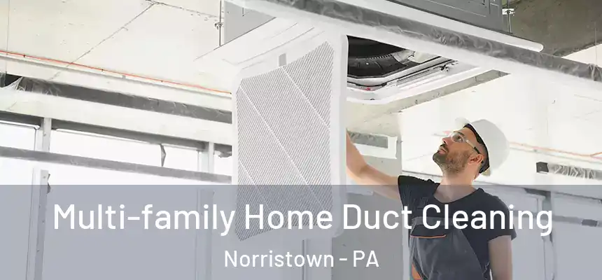 Multi-family Home Duct Cleaning Norristown - PA
