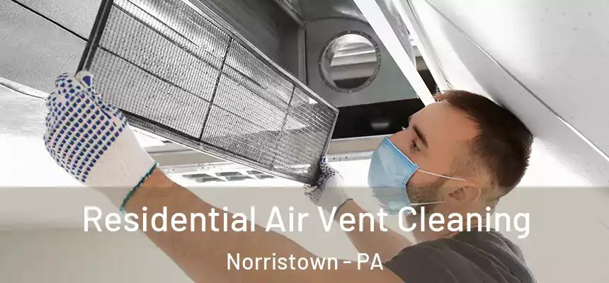 Residential Air Vent Cleaning Norristown - PA