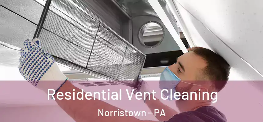  Residential Vent Cleaning Norristown - PA