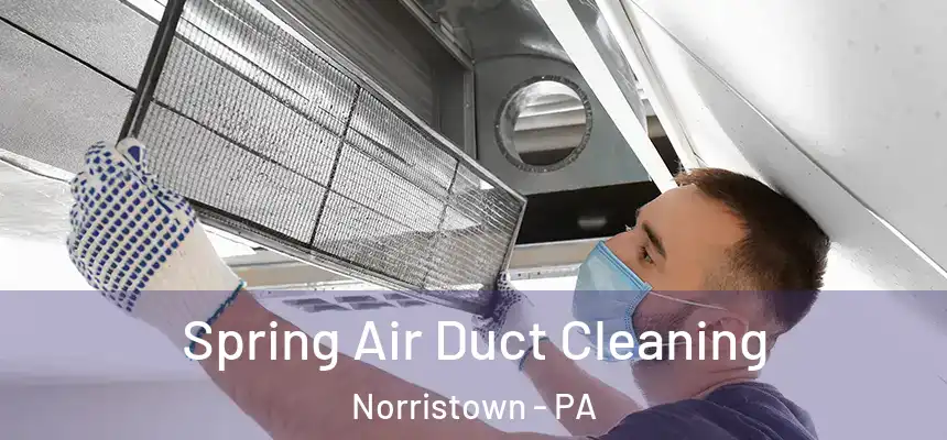 Spring Air Duct Cleaning Norristown - PA