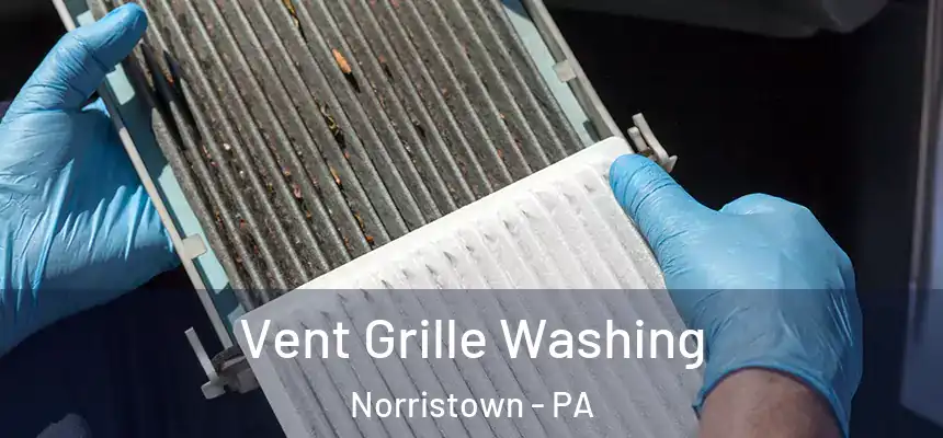 Vent Grille Washing Norristown - PA